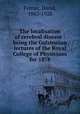 The localisation of cerebral disease : being the Gulstonian lectures of the Royal College of Physicians for 1878, Ferrier, David, 1843-1928 