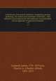 A dictionary of practical medicine: comprising general pathology, the nature and treatment of diseases . with numerous prescriptions for the medicines recommended . and an appendix of approved formulae . v.3, Copland, James, 1791-1870,Lee, Charles A. (Charles Alfred), 1801-1872 