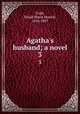 Agatha`s husband; a novel. 3, Craik, Dinah Maria Mulock, 1826-1887 