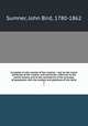 A treatise on the records of the creation : and on the moral attributes of the creator; with particular reference to the Jewish history, and to the consistency of the principle of population with the wisdom and goodness of the deity. 2, Sumner, John Bird, 1780-1862 