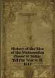 History of the Rise of the Mahomedan Power in India: Till the Year A. D. 1612, Mu?ammad Qasim Hindu Shah Astarabadi Firishtah 