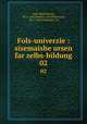 Fols-univerzie : sisemaishe ursen far zelbs-bildung. 02, Baal-Makhshoves, 1873-1924,Einhorn, Avraham Israel, 1871-1925,Feldsheyn, Ts 