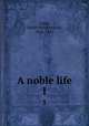 A noble life. 1, Craik, Dinah Maria Mulock, 1826-1887 