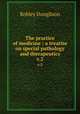 The practice of medicine : a treatise on special pathology and therapeutics. v.2, Robley Dunglison 