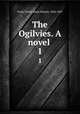 The Ogilvies. A novel . 1, Craik, Dinah Maria Mulock, 1826-1887 