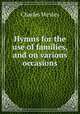 Hymns for the use of families, and on various occasions, Charles Wesley 