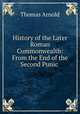 History of the Later Roman Commonwealth: From the End of the Second Punic ., Arnold, Thomas 