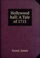 Hollywood hall: A Tale of 1715, Grant, James 