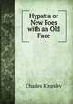 Hypatia or New Foes with an Old Face, Charles Kingsley 