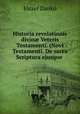 Historia revelationis divin? Veteris Testamenti. (Novi Testamenti. De sacra Scriptura ejusque ., Jozsef Danko 