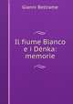 Il fiume Bianco e i Denka: memorie, Gianni Beltrame 