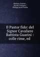 Il Pastor fido: del Signor Cavaliere Battista Guarini : colle rime, ed ., Battista Guarini 