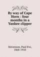 By way of Cape Horn : four months in a Yankee clipper, Stevenson, Paul Eve, 1868-1910 