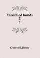 Cancelled bonds. 3, Cresswell, Henry 