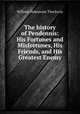 The history of Pendennis: His Fortunes and Misfortunes, His Friends, and His Greatest Enemy, William Makepeace Thackeray 