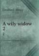 A wily widow. 2, Cresswell, Henry 