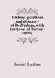 History, gazetteer and directory of Derbyshire, with the town of Burton-upon ., Samuel Bagshaw 