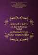 Heinrich V. Kleist in der Schweiz: Nebst achtunddreissig bisher ungedruckten ., Theophil Zolling , Christoph Martin Wieland, Heinrich Zschokke, Ludwig Friedrich August Wieland , Johann Gottfried Herder, Karoline Herder , Heinrich Gessner , Franz Xaver Bronner , Johann Rudolf Meyer 