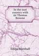 In the east country with sir Thomas Browne, Emma Marshall 