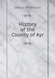 History of the County of Ayr, Paterson, James 