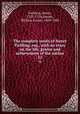The complete works of Henry Fielding, esq., with an essay on the life, genius and achievement of the author. 12, Fielding, Henry, 1707-1754,Henley, William Ernest, 1849-1903 