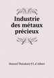 Industrie des metaux precieux, Honore Theodoric P. J. d