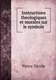 Instructions theologiques et morales sur le symbole., Pierre Nicole 