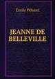 Jeanne De Belleville, Emile Pehant 