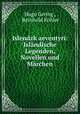 Islendzk aeventyri: Islandische Legenden, Novellen und Marchen, Hugo Gering 