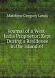 Journal of a West-India Proprietor: Kept During a Residence in the Island of ., Matthew Gregory Lewis 