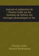 Journal et memoires de Charles Colle sur les hommes de lettres, les ouvrages dramatiques et les ., Charles Colle 