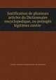 Justification de plusieurs articles du Dictionnaire encyclopedique, ou prejuges legitimes contre ., Charles-Antoine-Joseph Leclerc de Montlinot 