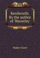 Kenilworth. By the author of 