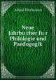 Neue Jahrbu?cher fu?r Philologie und Paedogogik, Alfred Fleckeisen 