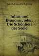 Julius und Evagoras, oder: Die Schnheit der Seele, Jakob Friedrich Fries 