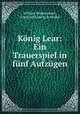 Konig Lear: Ein Trauerspiel in funf Aufzugen, William Shakespeare 