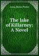 The lake of Killarney: A Novel, Anna Maria Porter 