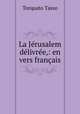 La Jerusalem delivree,: en vers francais, Torquato Tasso 