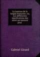 La justesse de la langue francoise; ou, Les differentes significations des mont qui passent pour ., Gabriel Girard 