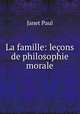 La famille: lecons de philosophie morale, Janet Paul 