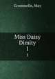 Miss Daisy Dimity. 1, Crommelin, May 