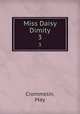 Miss Daisy Dimity. 3, Crommelin, May 