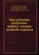 Idea principis christiano-politici, centum symbolis expressa, Saavedra Fajardo, Diego de, 1584-1648,Quellinus, Erasmus, 1607-1678,Dannoot, Pieter, 17th cent,Sadeler, Johann, d. 1665 