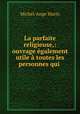 La parfaite religieuse,: ouvrage egalement utile a toutes les personnes qui ., Michel-Ange Marin 