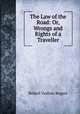 The Law of the Road: Or, Wrongs and Rights of a Traveller, Robert Vashon Rogers 