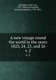 A new voyage round the world in the years 1823, 24, 25, and 26. v. 2, Kotzebue, Otto von, 1787-1846,Eschscholtz, Johann Friedrich, 1793-1831 