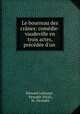 Le bourreau des cranes: comedie-vaudeville en trois actes, precedee d