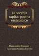 La secchia rapita: poema eroicomico, Alessandro Tassoni , Giovanni Andrea Barotti 