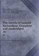 The novels of Samuel Richardson. Complete and unabridged. 16, Richardson, Samuel, 1689-1761,Phelps, William Lyon, 1865-1943, 1865-1943 