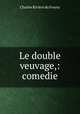 Le double veuvage,: comedie., Charles Riviere du Fresny 